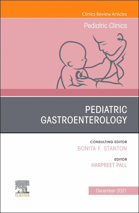 Pediatric Gastroenterology, An Issue of Pediatric Clinics of North America, E-Book - 