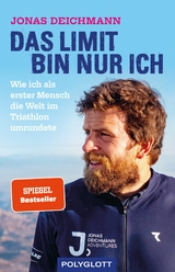 Das Limit bin nur ich -  Jonas Deichmann