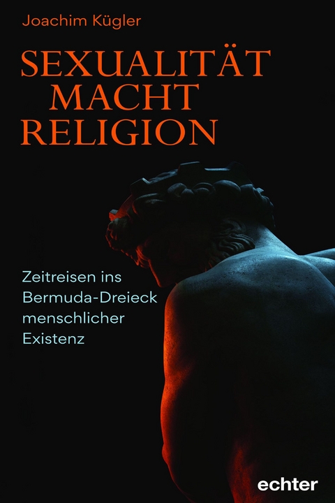 Sexualität – Macht – Religion - Joachim Kügler