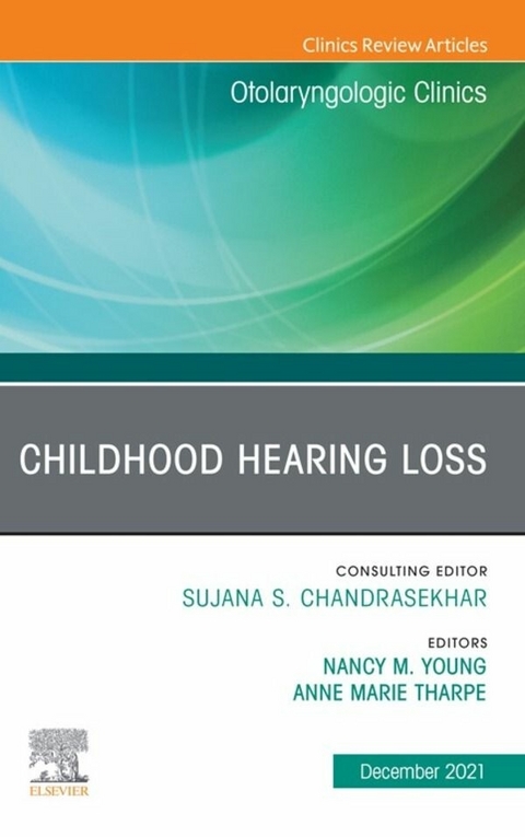 Childhood Hearing Loss, An Issue of Otolaryngologic Clinics of North America, E-Book - 