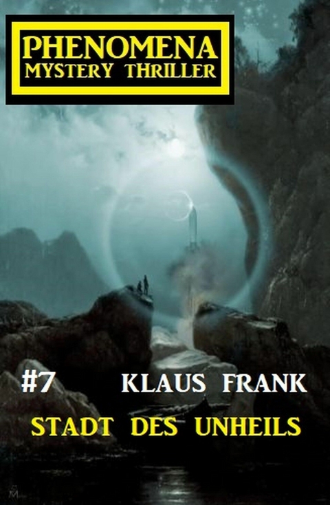 Stadt des Unheils: Phenomena 7 - Klaus Frank