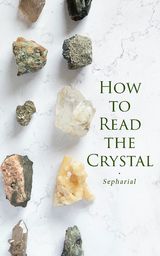 How to Read the Crystal -  Sepharial