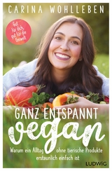 Ganz entspannt vegan -  Carina Wohlleben