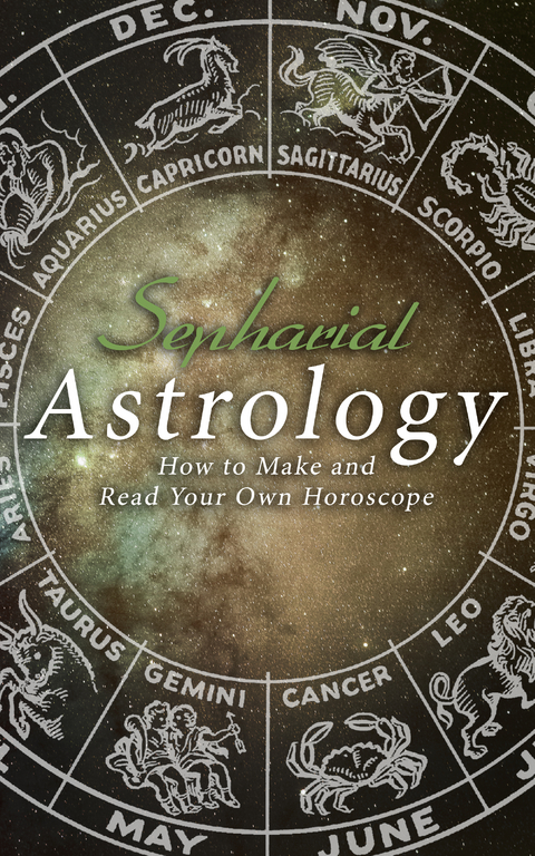 Astrology: How to Make and Read Your Own Horoscope -  Sepharial