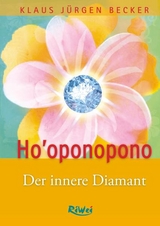 Ho'oponopono - Der innere Diamant - Klaus Jürgen Becker