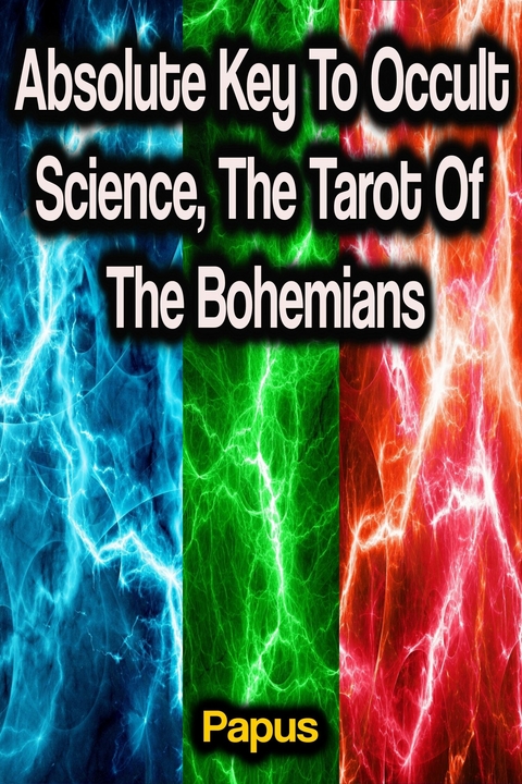 Absolute Key To Occult Science, The Tarot Of The Bohemians -  Papus