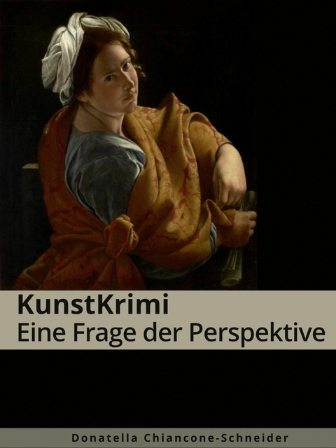 KunstKrimi: Eine Frage der Perspektive -  Donatella Chiancone-Schneider