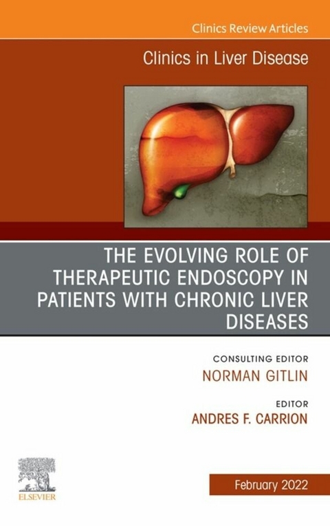 The Evolving Role of Therapeutic Endoscopy in Patients with Chronic Liver Diseases, An Issue of Clinics in Liver Disease, E-Book - 