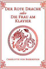 Der Rote Drache oder Die Frau am Klavier - Charlotte von Bieberstein