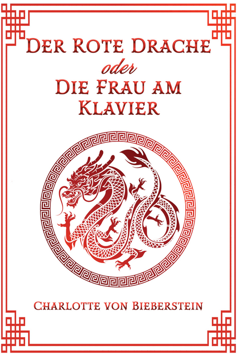 Der Rote Drache oder Die Frau am Klavier - Charlotte von Bieberstein