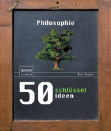 50 Schlüsselideen Philosophie - Ben Dupré