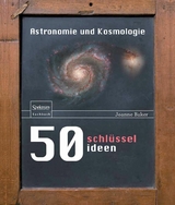 50 Schlüsselideen Astronomie und Kosmologie - Joanne Baker