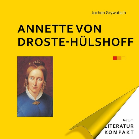 Literatur Kompakt: Annette von Droste-Hülshoff - Jochen Grywatsch