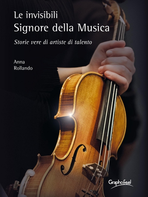 Le invisibili Signore della Musica - Anna Rollando