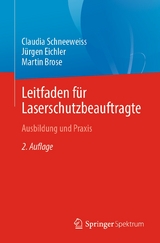 Leitfaden für Laserschutzbeauftragte - Claudia Schneeweiss, Jürgen Eichler, Martin Brose