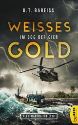 Weißes Gold - Im Sog der Gier -  U.T. Bareiss