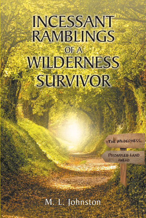 Incessant Ramblings of a Wilderness Survivor -  M. L. Johnston