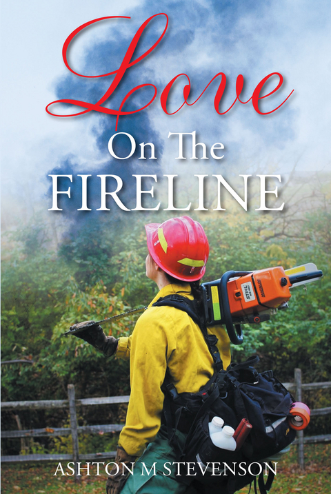 Love on the Fireline -  Ashton M Stevenson