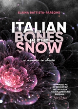 Italian Bones in the Snow : A Memoir in Shorts -  Elaina Battista-Parsons