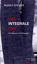 Das integrale Ich - Rudolf Steiner