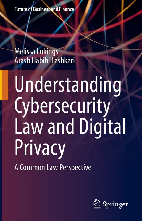 Understanding Cybersecurity Law and Digital Privacy - Melissa Lukings, Arash Habibi Lashkari