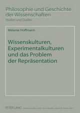 Wissenskulturen, Experimentalkulturen und das Problem der Repräsentation - Melanie Hoffmann