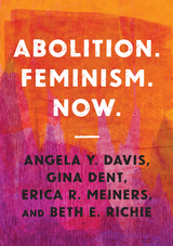 Abolition. Feminism. Now. - Angela Y. Davis, Gina Dent, Erica R. Meiners, Beth E. Richie