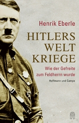 Hitlers Weltkriege - Henrik Eberle