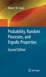 Probability, Random Processes, and Ergodic Properties - Robert M. Gray