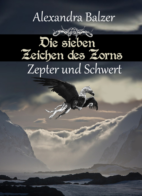 Die sieben Zeichen des Zorns: Zepter und Schwert - Alexandra Balzer