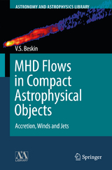 MHD Flows in Compact Astrophysical Objects - Vasily S. Beskin