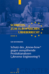 Schutz des "Know-how" gegen ausspähende Produktanalysen ("Reverse Engineering") - Kai Kochmann