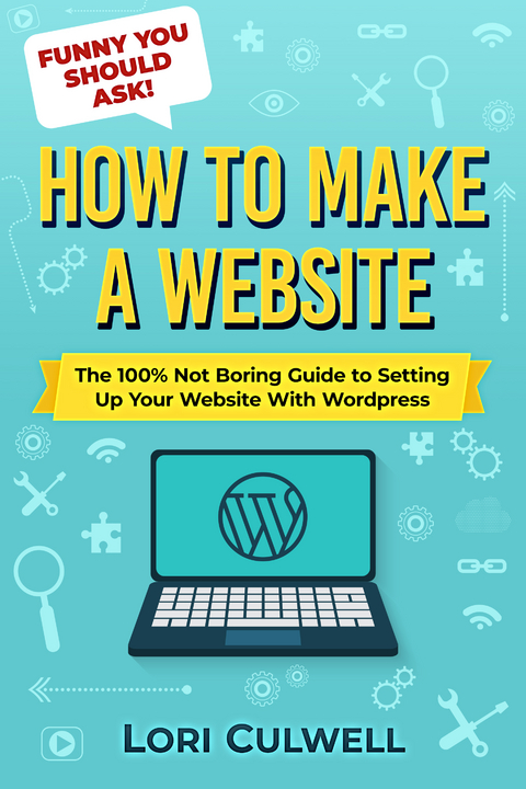 Funny You Should Ask How To Make A Website - Lori Culwell