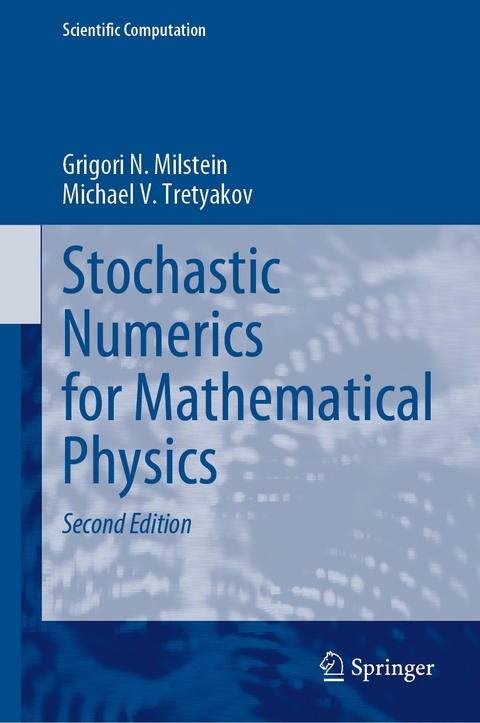 Stochastic Numerics for Mathematical Physics - Grigori N. Milstein, Michael V. Tretyakov