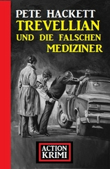 Trevellian und die falschen Mediziner: Action Krimi - Pete Hackett