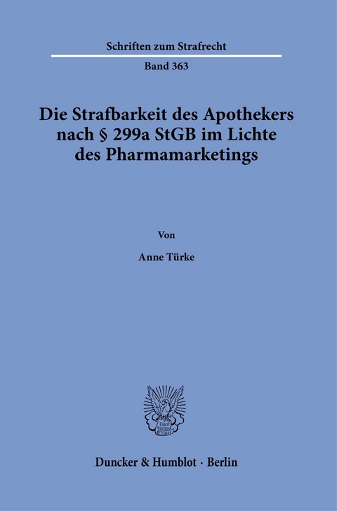 Die Strafbarkeit des Apothekers nach § 299a StGB im Lichte des Pharmamarketings. -  Anne Türke