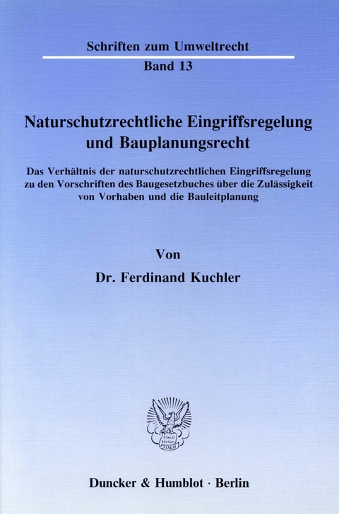 Naturschutzrechtliche Eingriffsregelung und Bauplanungsrecht. -  Ferdinand Kuchler