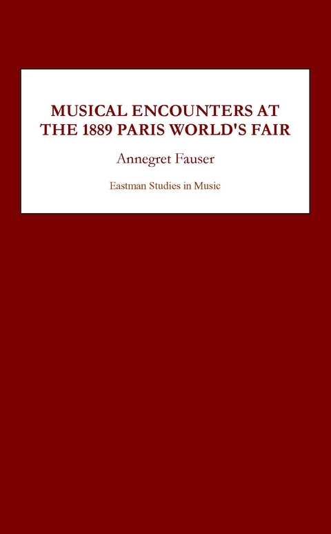 Musical Encounters at the 1889 Paris World's Fair - Annegret Fauser