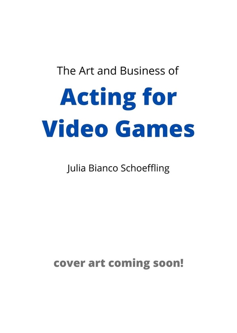 Art and Business of Acting for Video Games -  Julia Bianco Schoeffling