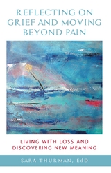 Reflecting on Grief and Moving Beyond Pain -  Sara Thurman