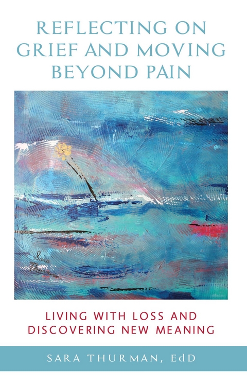 Reflecting on Grief and Moving Beyond Pain -  Sara Thurman