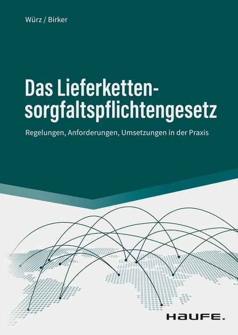 Das Lieferkettensorgfaltspflichtengesetz - Karl Würz, Ann-Kathrin Birker