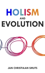 Holism and Evolution -  Jan Christiaan Smuts