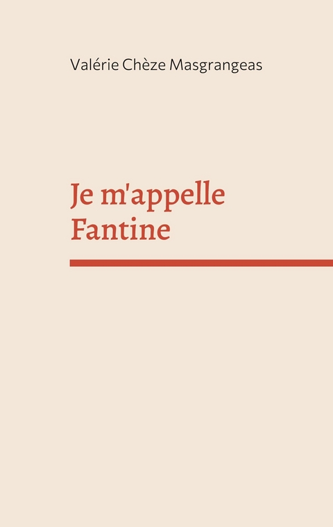 Je m'appelle Fantine - Valérie Chèze Masgrangeas