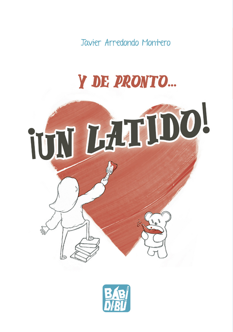 Y de pronto... ¡Un latido! - Javier Arredondo Montero