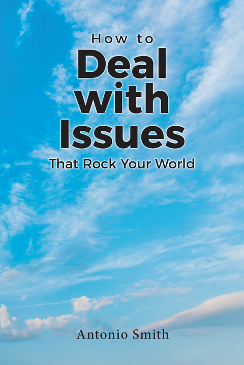 How to Deal with Issues That Rock Your World -  Antonio Smith