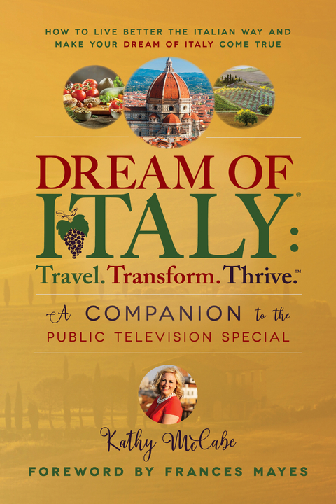 Dream of Italy: Travel. Transform. Thrive. -  Kathy McCabe