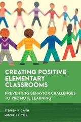 Creating Positive Elementary Classrooms -  Stephen W. Smith,  Mitchell L. Yell