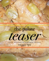 The Palate Teaser - Food Stylings by Stephana Arnold - Volume Two - Stephana Arnold