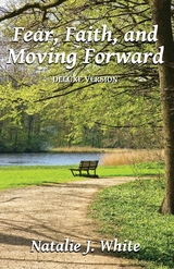 Fear, Faith, and  Moving Forward Deluxe Version -  Natalie J White